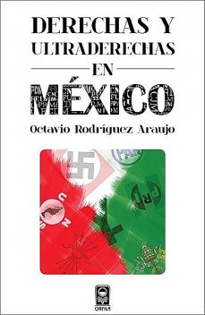 Derechas y ultraderechas en México, Octavio Rodríguez Araujo