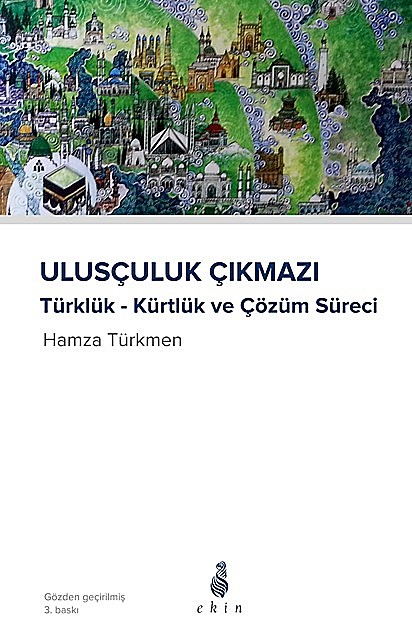 Ulusçuluk Çıkmazı KÜRTLER ve Çözüm Arayışı, Hamza Türkmen