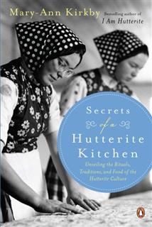 Secrets Of A Hutterite Kitchen, Mary-Ann Kirkby