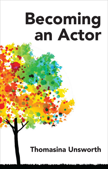 Becoming an Actor, Thomasina Unsworth