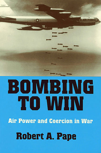 Bombing to Win, Robert A. Pape