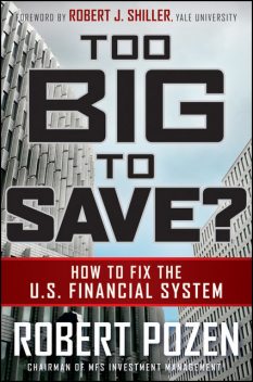 Too Big to Save? How to Fix the U.S. Financial System, Robert Pozen