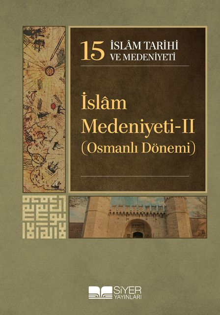 İslam Tarihi ve Medeniyeti 15 – İslâm Medeniyeti II, Kolektif