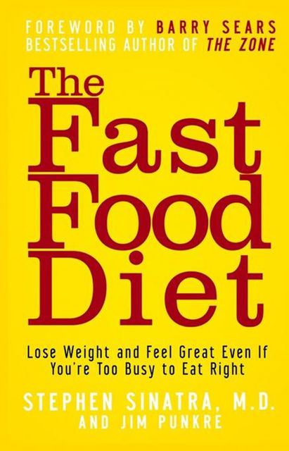 The Fast Food Diet, Jim Punkre, Stephen T.Sinatra
