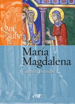 Qué se sabe de… María Magdalena, Carmen Bernabé Ubieta