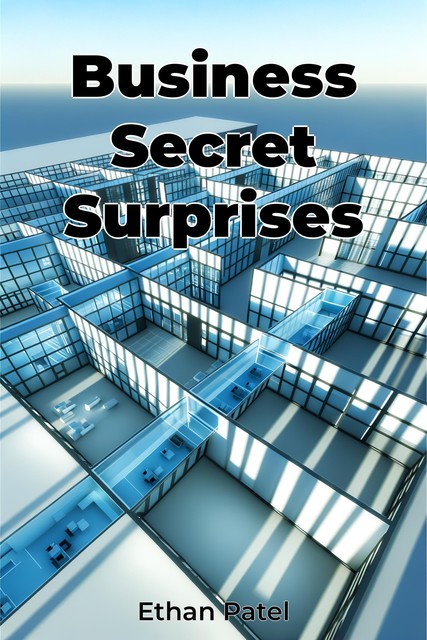 Business Secret Surprises, Ethan Patel