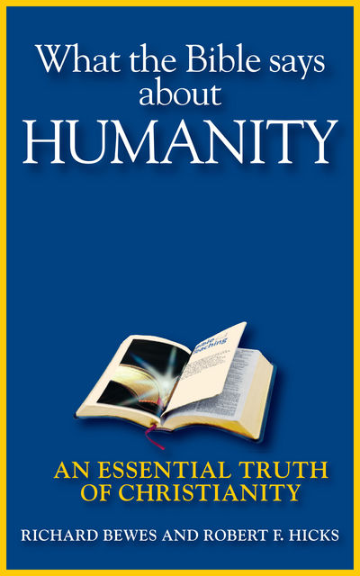 What the Bible Says about Humanity, Richard Bewes, Robert Hicks