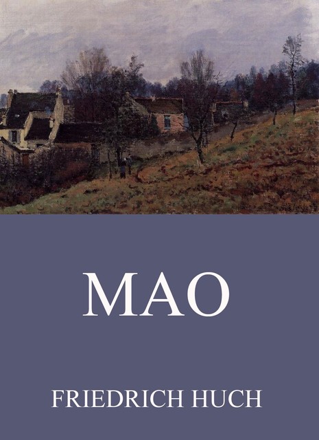 Mao, Friedrich Huch