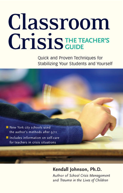 Classroom Crisis: The Teacher's Guide, Kendall Johnson