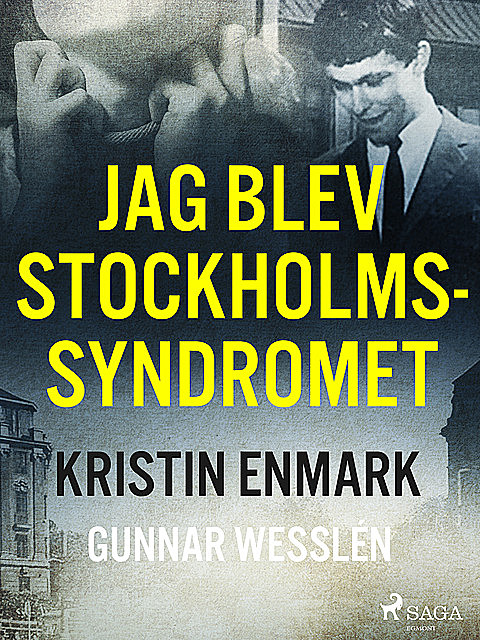 Jag blev Stockholmssyndromet, Kristin Enmark, Gunnar Wesslén