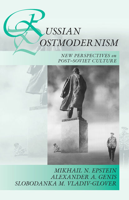 Russian Postmodernism, Alexander A. Genis, Mikhail N. Epstein, Slobodanka Millicent Vladiv-Glover