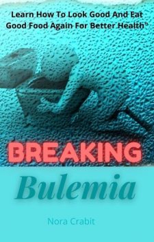 Breaking Addictions Vol .1 Bulimia, R Smith