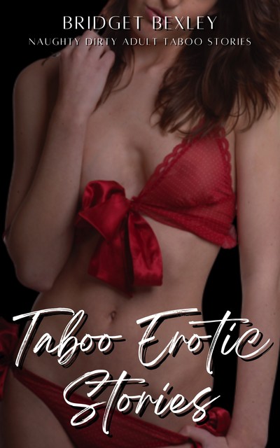 Taboo Erotic Stories, Bridget Bexley
