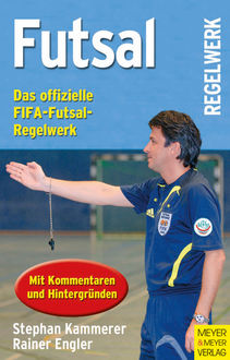 Futsal - Das offizielle FIFA-Futsal Regelwerk, Reiner Engler, Stephan Kammerer