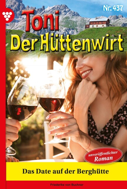 Toni der Hüttenwirt 109 – Heimatroman, Friederike von Buchner