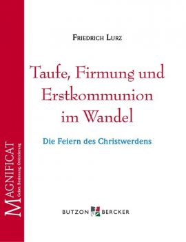 Taufe, Firmung und Erstkommunion im Wandel, Friedrich Lurz