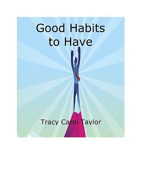 Good Habits to Have, Tracy Carol Taylor