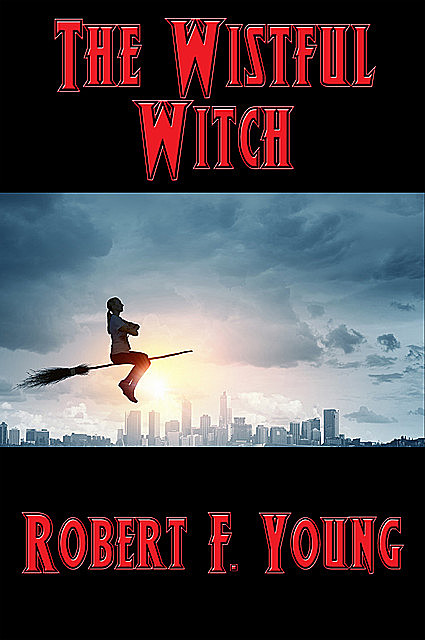 The Wistful Witch, Robert F.Young