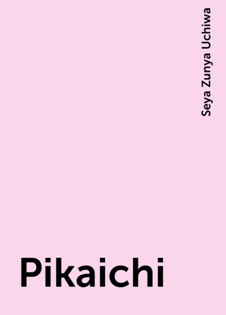 Pikaichi, Seya Zunya Uchiwa