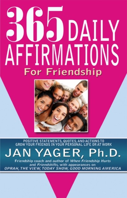 365 Daily Affirmations for Friendship, Jan Yager