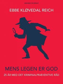 Mens legen er god: 25 år med Det Kriminalpræventive Råd, Ebbe Kløvedal Reich