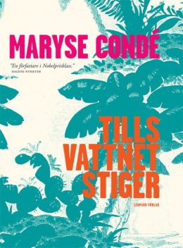 Tills vattnet stiger, Maryse Condé