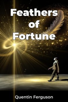 Feathers of Fortune, Quentin Ferguson