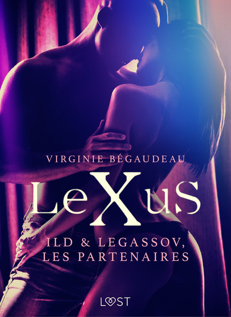LeXuS : Ild & Legassov, les Partenaires – Une dystopie érotique, Virginie Bégaudeau