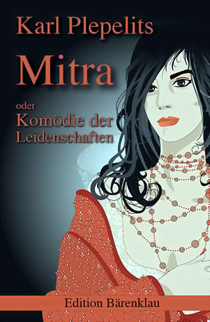 Mitra oder: Komödie der Leidenschaften, Karl Plepelits