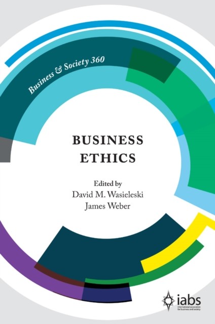 Business Ethics, James Weber, David m. wasieleski