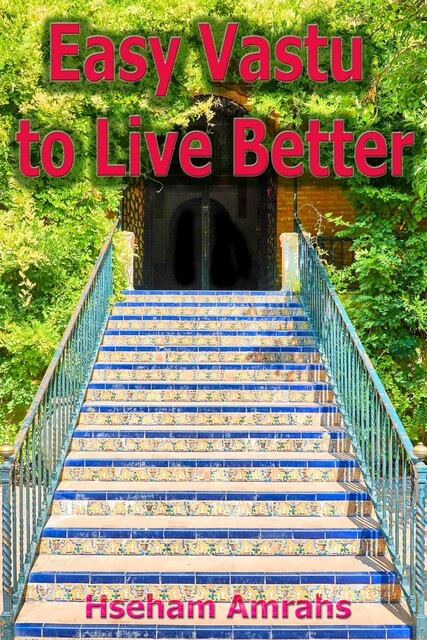 Easy Vastu to Live Better, Hseham Amrahs