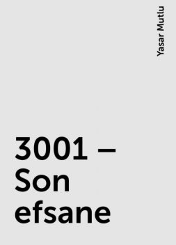 3001 – Son efsane, Yasar Mutlu