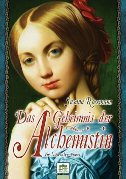 Das Geheimnis der Alchemistin, Susann Rosemann