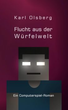 Flucht aus der Würfelwelt, Karl Olsberg