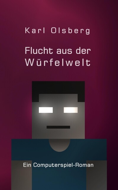 Flucht aus der Würfelwelt, Karl Olsberg