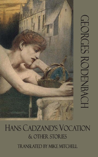 Hans Cadzand's Vocation & Other Stories, Georges Rodenbach