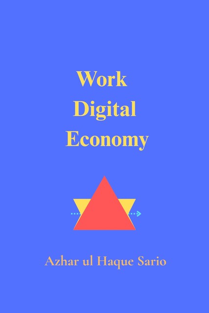 Work Digital Economy, Azhar ul Haque Sario