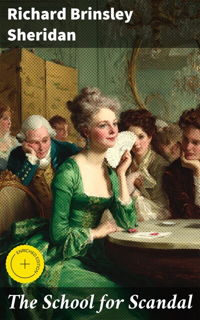 The School for Scandal, Richard Brinsley Sheridan