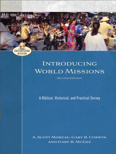 Introducing World Missions (Encountering Mission), A. Scott Moreau