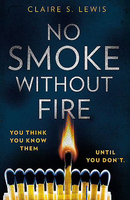 No Smoke Without Fire, Claire S. Lewis