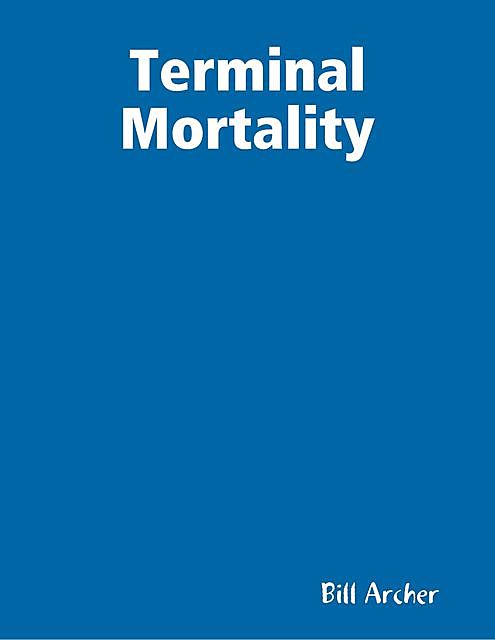 Terminal Mortality, Bill Archer