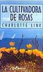 La Cultivadora De Rosas, Charlotte Link