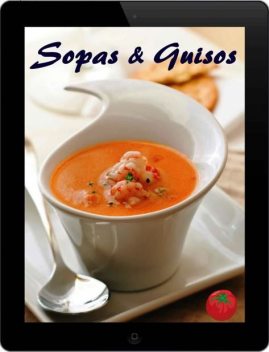Sopas y Guisos: 200 recetas para bien de la Waterkant (Sopas y Guiso Cocina) (Spanish Edition), Peggy Sokolowski