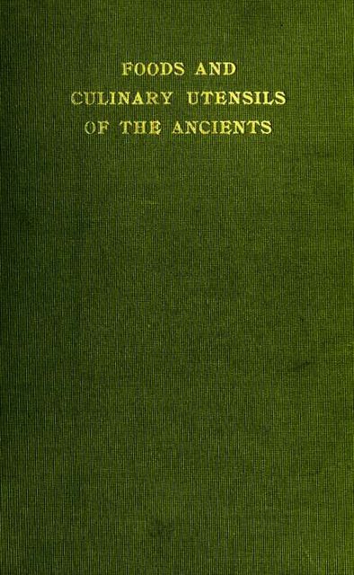 Foods and Culinary Utensils of the Ancients, Charles Martyn