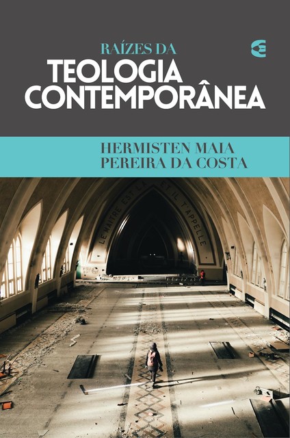 Raízes da teologia contemporânea, Hermisten Maia Pereira da Costa