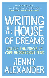 Writing in The House of Dreams, Jenny Alexander