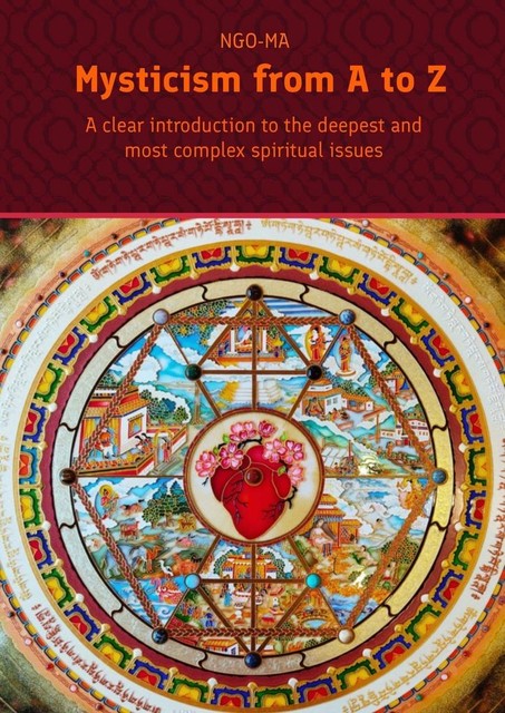 Mysticism from A to Z. A clear introduction to the deepest and most complex spiritual issues, NGO-MA