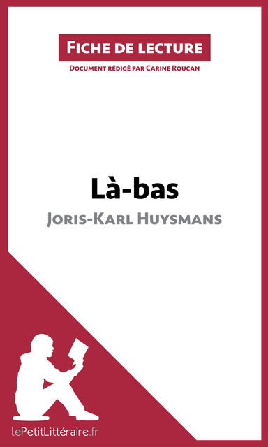 Là-bas de Joris-Karl Huysmans (Fiche de lecture), Carine Roucan, lePetitLittéraire.fr