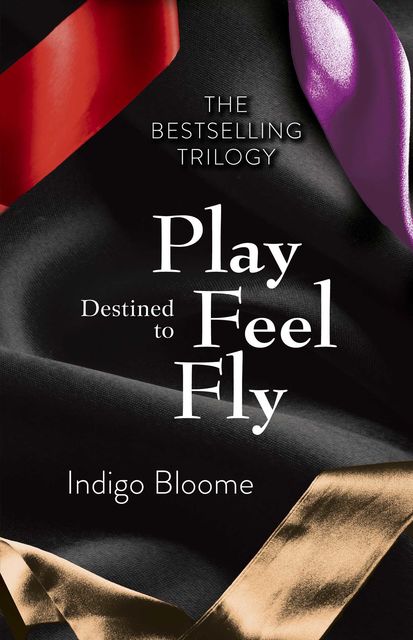 Destined to Play/Destined to Feel/Destined to Fly Omnibus, Indigo Bloome