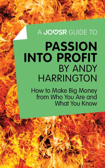 A Joosr Guide to Passion into Profit by Andy Harrington, Joosr